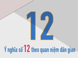 Nằm mơ thấy số 12 đánh con gì - Điềm báo của số 12 là gì?