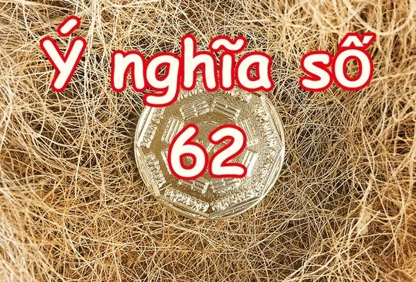 Nằm mơ thấy số 62 đánh con gì - Số 62 có ý nghĩa như thế nào?