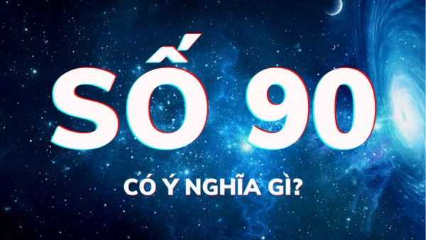 Theo ngũ hành con số 90 có thể biểu thị sự giàu có, thành công về vật chất