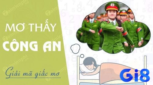 Giải mã mộng nằm mơ thấy công an đánh con gì ?