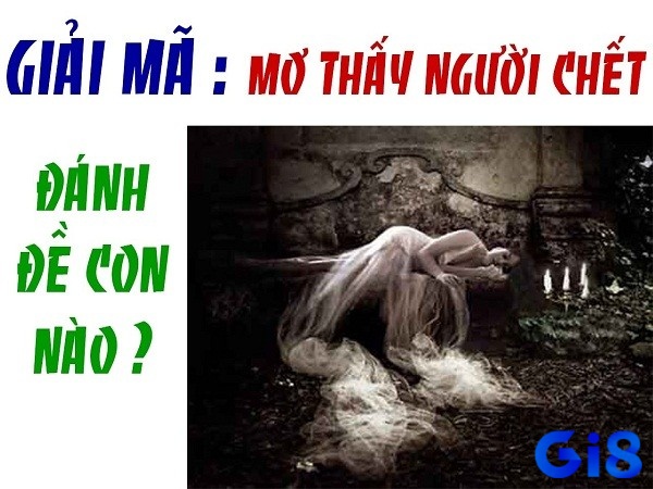 Nằm mơ thấy người chết đánh con gì bách trúng bách thắng cho lô thủ