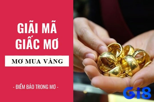 Cùng Gi8 đi tìm hiểu Mộng nằm mơ mua nhẫn vàng điềm báo gì 