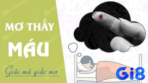 Giải mã giấc mơ thấy người khác chảy máu đánh con gì 