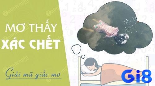  Giải mã chiêm bao của người có giấc mơ thấy xác chết đánh con gì