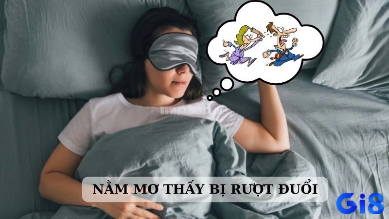 Mơ người ta đuổi mình là giấc mơ lo lắng về sự thất bại trong tương lai 