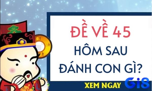 Đề về 45 mai đánh lô gì dễ trúng? Cùng Gi8 tìm hiểu nhé!